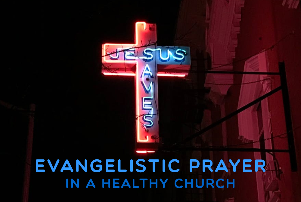 Evangelistic Prayer in a Healthy Church