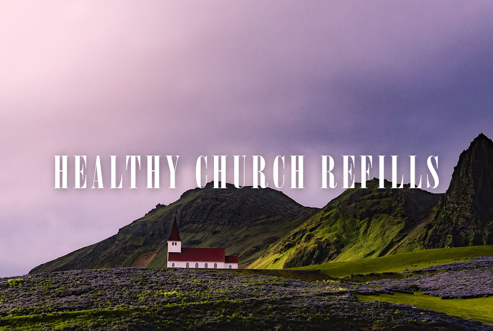 Healthy Church Refills