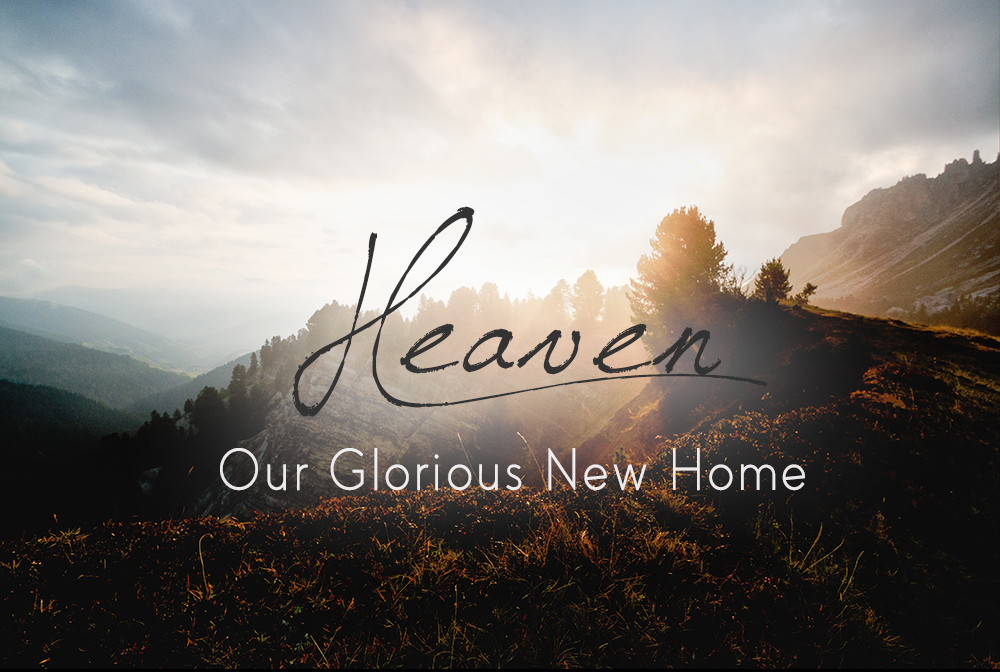 Heaven: Our Glorious New Home