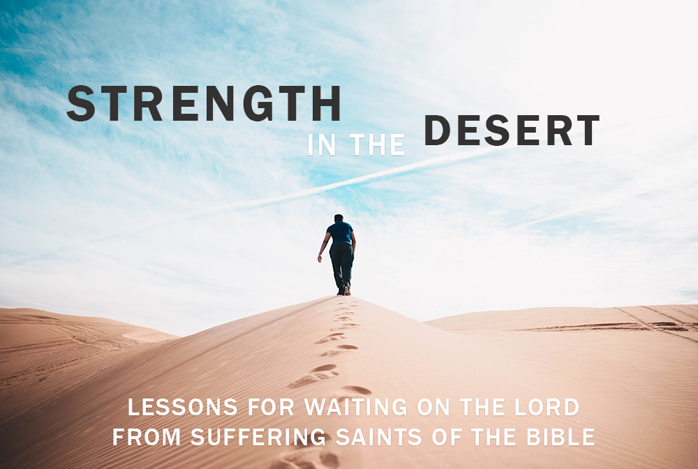 Strength in the Desert: Lessons for Waiting on the Lord