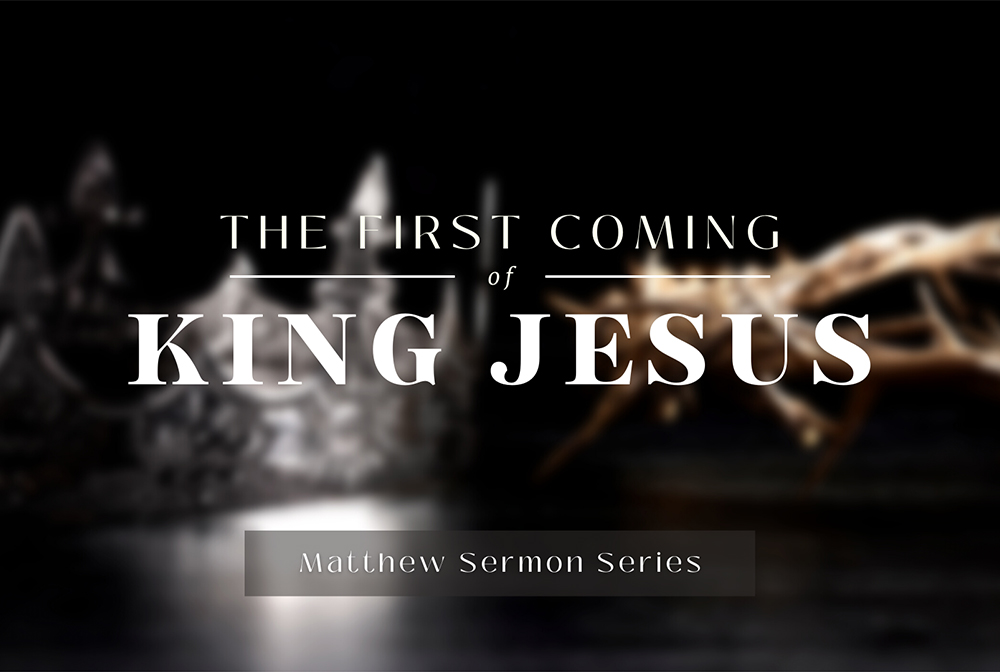 The First Coming of King Jesus