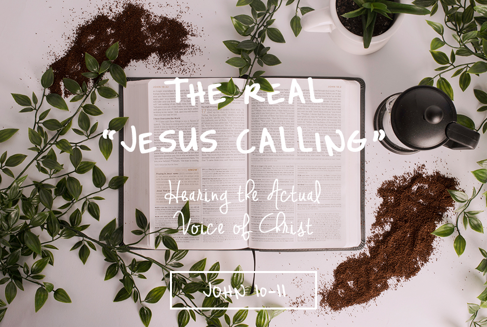 The Real “Jesus Calling”: Hearing the Actual Voice of Christ