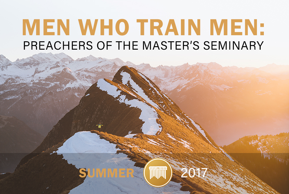 Men Who Train Men: Preachers of The Master’s Seminary