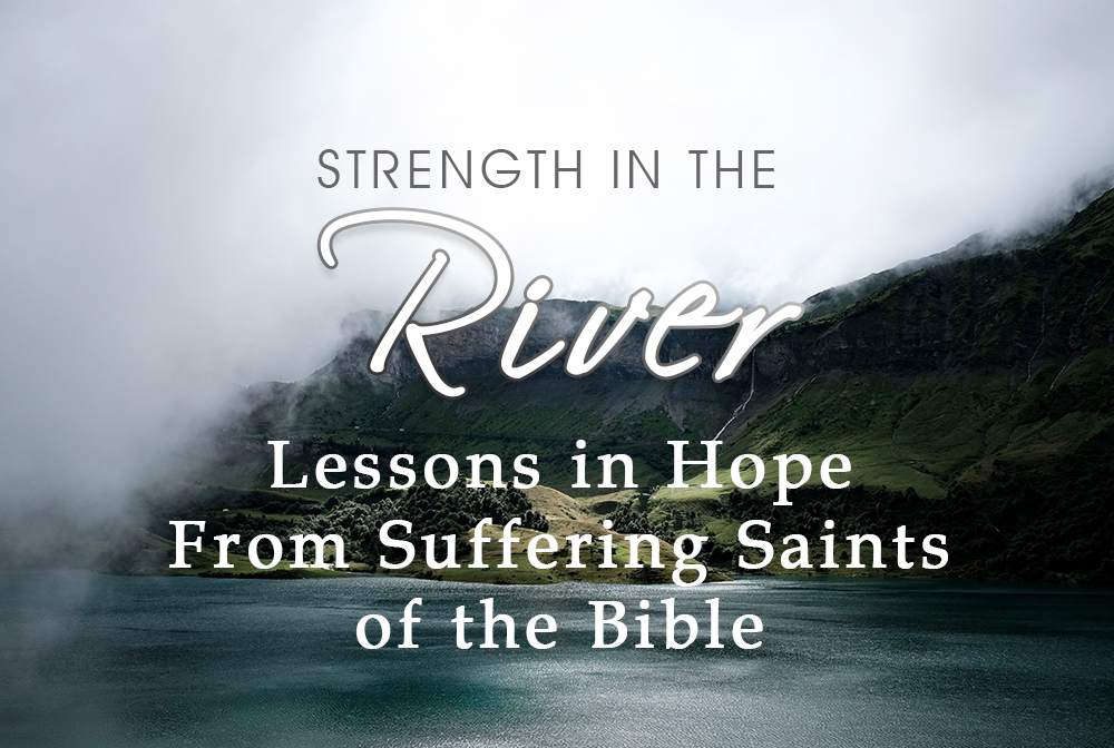 Strength in the River: A Theology of Suffering