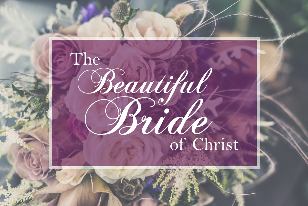 The Beautiful Bride of Christ